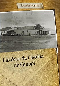 HISTÓRIAS DA HISTÓRIA DE GURUPI - Zacarias Martins