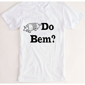 Camiseta engraçada Tatu do Bem?