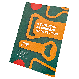 Livro - A Evolução da Cerveja em 50 Estilos (Natalya Watson)