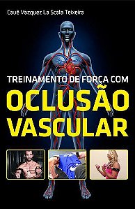 Livro – Treinamento de força com oclusão vascular - Autor: Cauê Vazquez La Scala Teixeira