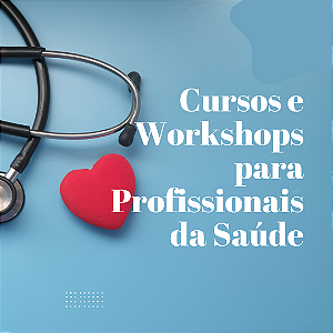Cursos e Workshops para Profissionais da Saúde