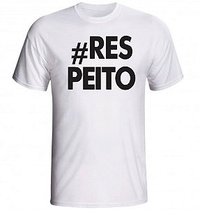 Camiseta #Respeito