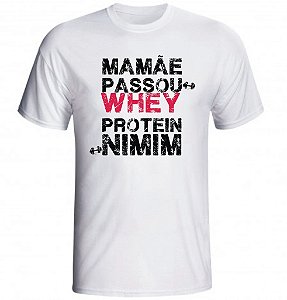 Camiseta Mamãe Passou Whey protein Nimim