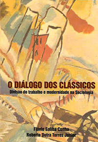 O Diálogo dos Clássicos - Divisão do Trabalho e Modernidade na Sociologia