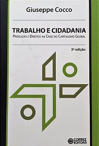 Trabalho e Cidadania - Produção e Direitos na Crise do Capitalismo Global