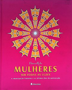 Mulheres sob todas as luzes: Emancipação feminina e os últimos dias do patriarcado