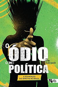 O Ódio como Política: a reinvenção das direitas no Brasil
