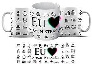 Caneca Personalizada - Curso Administração - Eu Amo Administração