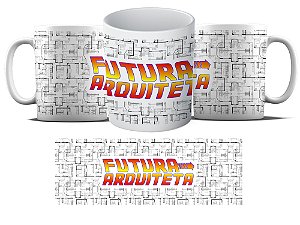 Caneca Personalizada - Curso Arquitetura e Urbanismo - Futura Arquiteta - Projeto  MD04