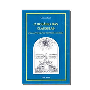 Rosario das Clausulas, o - Uma Lectio Orante com Nossa Senhora