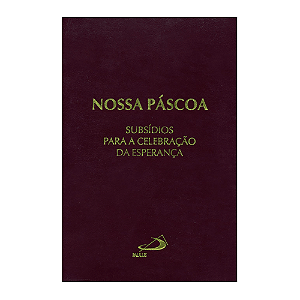 Nossa Páscoa -Subsídios para celebrações da Esperança