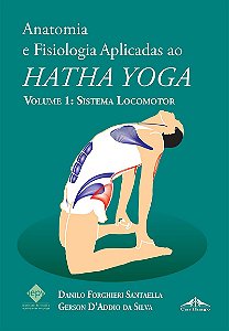 Livro Anatomia e Fisiologia Aplicadas ao Hatha Yoga - Volume 1: Sistema Locomotor