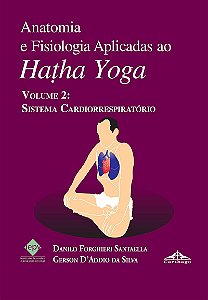 ESGOTADO -- Livro Anatomia e Fisiologia Aplicadas ao Hatha Yoga - Volume 2: Sistema Cardiorrespiratório