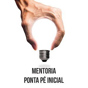 Mentoria Desenvolvimento de Ideias - Ponta Pé Inicial