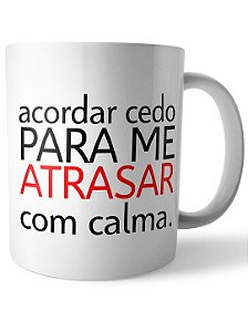 Caneca Atrasar