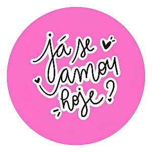 Adesivos Frases Especiais Já Se Amou Hoje?