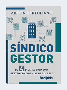 Síndico Gestor: Os 4 pilares para uma gestão condominial de sucesso