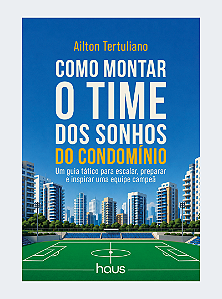 Como montar o time dos sonhos do condomínio