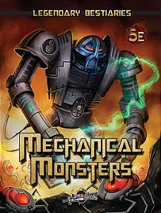 LEGENDARY BESTIARIES: MECHANICAL MONSTERS (5E) - Importado