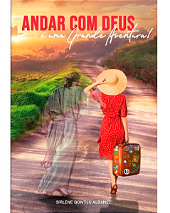 Andar Com Deus é Uma Grande Aventura - Sirlene Albanezi