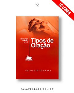 Tipos De Oração - Valnice Milhomens - Kit 10 Livros