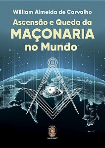 Ascensão e Queda da Maçonaria no Mundo