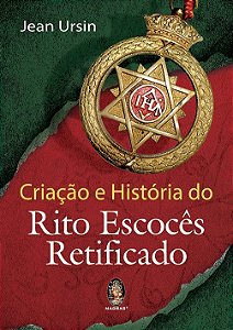 Criação e História do Rito Escocês Retificado