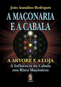 A Maçonaria e a Cabala - A Árvore da Loja – A Influência da Cabala nos Ritos Maçônicos