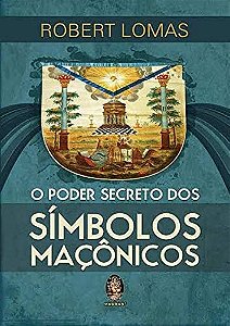 Poder Secreto dos Símbolos Maçônicos