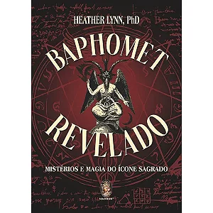 BAPHOMET REVELADO - Mistérios e magia do ícone sagrado