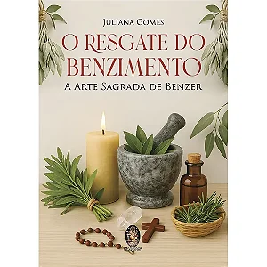RESGATE DO BENZIMENTO, O - A Arte Sagrada de Benzer