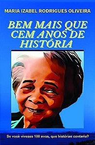 Livro: Bem Mais Que Cem Anos de História