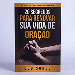 20 SEGREDOS PARA RENOVAR SUA VIDA DE ORACAO20 SEGREDOS PARA RENOVAR SUA VIDA DE ORACAO20 SEGREDOS PA