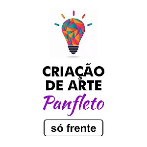 Arte Gráfica para Impressão de Panfleto 10x14cm Só Frente