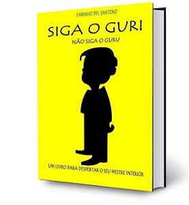 SIGA O GURI. NÃO SIGA O GURU