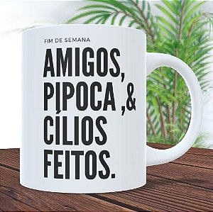 Caneca - Amigos , pipoca e cílios feitos