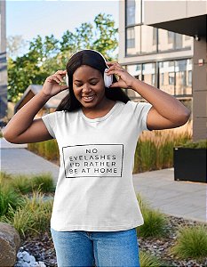 Camiseta Lash - No Eyelashes i´d rather be at home- Sem cílios, prefiro ficar em casa