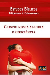 LIÇÃO CRISTO NOSSA ALEGRIA E SUFICIÊNCIA - FILIPENSES E COLOSSENSES