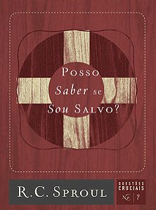 POSSO SABER SE SOU SALVO? - QUESTÕES CRUCIAIS 7