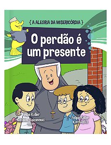 A ALEGRIA DA MISERICÓRDIA - VOL. 1 - O PERDÃO É UM PRESENTE