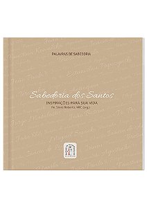 SABEDORIA DOS SANTOS - INSPIRAÇÕES PARA A SUA VIDA