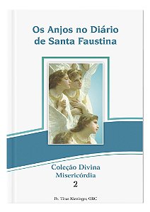 OS ANJOS NO DIÁRIO DE SANTA FAUSTINA