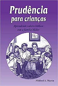 Prudência Para Crianças: Aprendendo Valores Bíblicos com a Família Miller