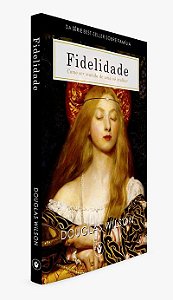 Fidelidade – Como Ser Marido De Uma Só Mulher