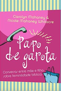 Papo De Garota | Carolyn Mahaney