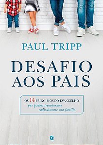 Desafio aos pais | Paul Tripp