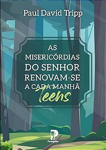 As Misericórdias do Senhor Renovam-se a cada Manhã - Teens