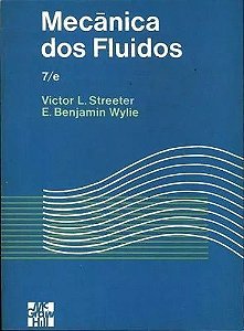 Mecânica dos Fluidos : 7/e - Victor L. Streeter; E. Benjamin Wylie