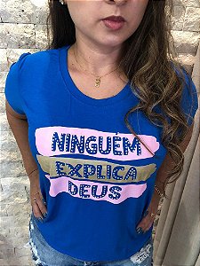 T-SHIRTS FEMININA VISCOLYCRA AZUL ROYAL COM STRASS NINGUÉM EXPLICA DEUS