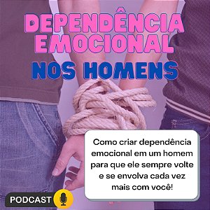 Dependência Emocional nos Homens - em áudio